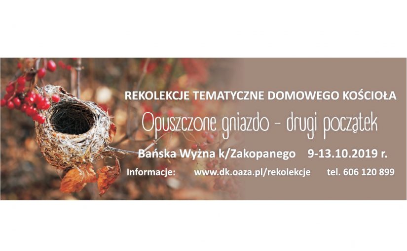 Rekolekcje tematyczne DK „Opuszczone gniazdo – drugi początek” | październik 2019